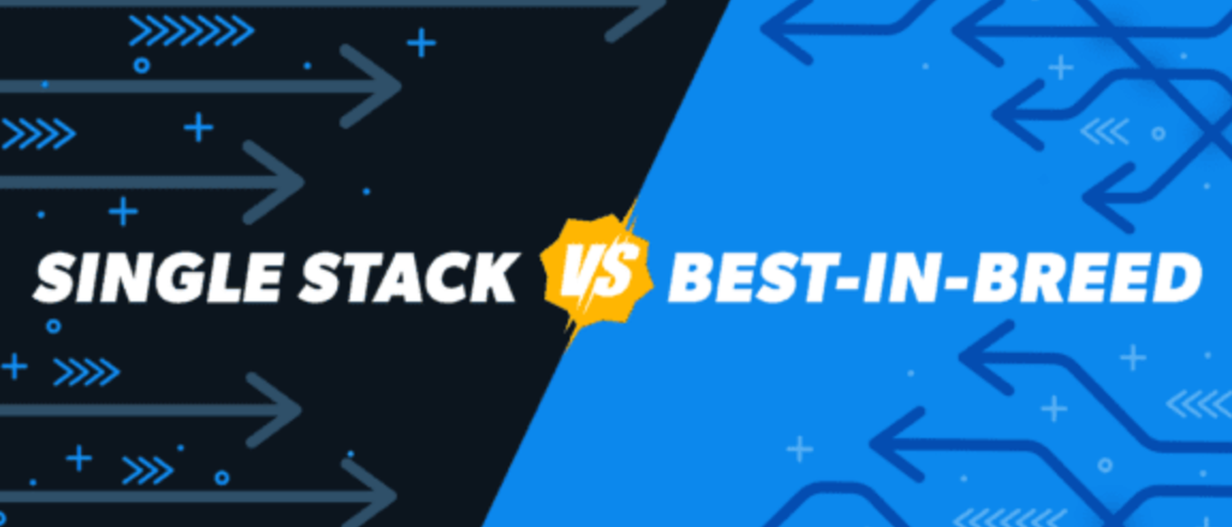 How to Decide: Single-Stack or Best-In-Breed Solution